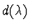 $d(\lambda)$
