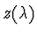 $z(\lambda)$