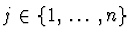 $j \in \{1,\,\dots\,,n\}$