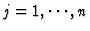 $j=1,\cdots,n$