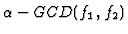 $\alpha-GCD(f_1,f_2)$