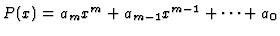 $P(x)=a_mx^m+a_{m-1}x^{m-1}+\cdots+a_0$