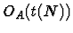 $O_A(t(N))$