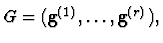 $G=({\bf g}^{(1)}, \ldots, {\bf g}^{(r)}),$