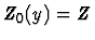 $Z_0(y)=Z$