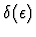 $\delta(\epsilon)$