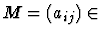 $M=(a_{ij}) \in$