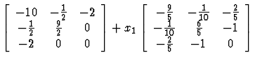 $
\left [
\begin{array}{ccc}
-10 & -\frac{1}{2} & -2 \\
-\frac{1}{2} & \frac{9}...
...-\frac{1}{10} & \frac{6}{5} & -1 \\
-\frac{2}{5} & -1 & 0
\end{array}\right ]
$