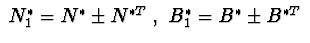 $\ N_{1}^{*}=N^{*}\pm N^{*T}\ ,\ B_{1}^{*}=B^{*}\pm B^{*T}\ $