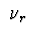 $\ \nu _{r}\ $