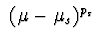 $\ (\mu -\mu_{s})^{p_{s}}\ $