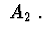 $\ A_{2}\ .$