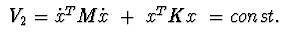 $\ V_{2}=\dot x^{T}M\dot x \ +\ x^{T}Kx\ = const.$