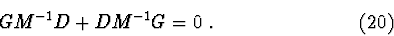 \begin{displaymath}\ GM^{-1}D+DM^{-1}G=0\ .\eqno(20)
\end{displaymath}
