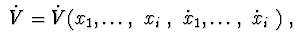$\ \dot V = \dot V(x_1,\ldots,\ x_{i_1},\ \dot x_1,\ldots,\
\dot x_{i_2})\ ,\ $