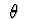 $\ \theta \ $