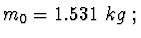 $ m_0 = 1.531\ kg\ ;$