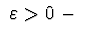 $\ \varepsilon > 0\ -\ $