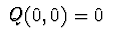 $\ Q(0,0)=0\ $