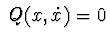 $\ Q(x,\dot x )=0$