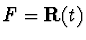 $F={\bf R}(t)$