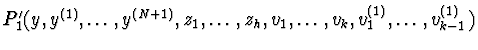 $P_{1}'(y,y^{(1)},\ldots,y^{(N+1)},z_{1},\ldots,
z_{h},v_{1},\ldots,v_{k},\\ v_{1}^{(1)},\ldots,v_{k-1}^{(1)})$