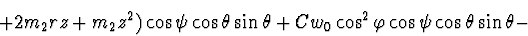 \begin{displaymath}+ 2 m_2 r z + m_2 z^2) \cos \psi \cos \theta \sin \theta +
C w_0 \cos^2 \varphi \cos \psi \cos \theta \sin \theta -
\end{displaymath}