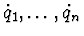 ${\dot q_{1},\ldots,\dot q_{n}}$