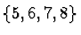 $\{5,6,7,8\}$