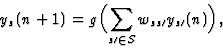 \begin{displaymath}y_s(n+1)=g\Bigl(\sum_{s\prime
\in S}w_{ss\prime}y_{s\prime}(n)\Bigr),
\end{displaymath}