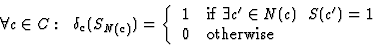 \begin{displaymath}\forall c \in C: \;\; \delta_c(S_{N(c)}) =
\left\{ \begin{ar...
...\prime) = 1 \\
0 & \mbox{\rm otherwise}
\end{array} \right.
\end{displaymath}