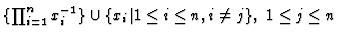 $\{\prod_{i=1}^n x_i^{-1}\}\cup \{ x_i\vert 1\le
i\le n, i\ne j\}, \ 1\le j\le n$