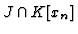$J\cap K\lbrack x_n\rbrack$