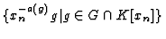 $\{ x_n^{-a(g)}g\vert g\in G\cap K\lbrack x_n\rbrack\}$