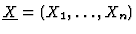 $\underline{X}=(X_1,\ldots,X_n)$