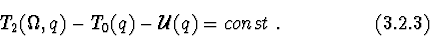 \begin{displaymath}T_{2}(\Omega,q) - T_{0}(q) - {\cal U}(q) = const\ . \eqno (3.2.3)\end{displaymath}
