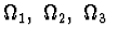 $ \Omega_ {1},\ \Omega_ {2},\ \Omega_{3} \ $