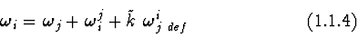 \begin{displaymath}\mbox{\boldmath $\omega$}_{i} = \mbox{\boldmath $\omega$}_{j}...
...tilde{k}\ \mbox{\boldmath $\omega$}^{i}_{j\ def} \eqno (1.1.4)
\end{displaymath}