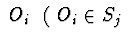 $\ O_i\ \ (\ O_{i}\in S_{j}\ $