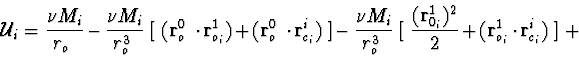 \begin{displaymath}{\cal U}_{i}= {\nu M_{i}\over r_{o_1}}- {\nu M_{i}\over r^{3}...
...{2}\over 2} + ({\bf r}^{1}_{o_i}\cdot {\bf r}^{i}_{c_i})\ ]\ + \end{displaymath}