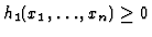 $h_{1}(x_{1},\ldots,x_{n})\geq 0$